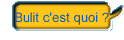 Bulit c'est quoi ?